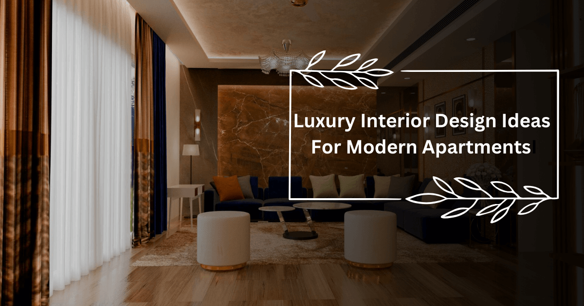 Top 10 Luxurious Interior Design Trends for modern Apartments